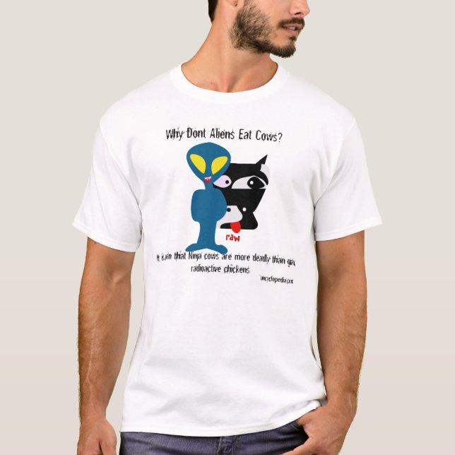 Why Don't Aliens Eat Cows? It is proven that Ninja T-Shirt (Front)