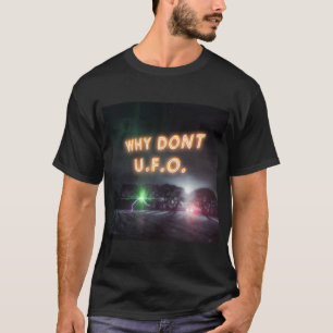 Why dont UFO humour alien design T-Shirt