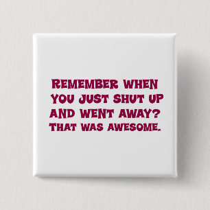Why don't you just go away 15 cm square badge
