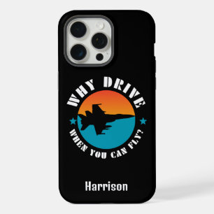 Why Drive When You Can Fly,Jet Aeroplane,Funny,Coo iPhone 15 Pro Max Case