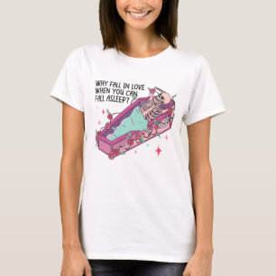 Why Fall In Love Funny Anti Valentine T-Shirt
