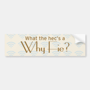 Why Fie? Bumper Sticker