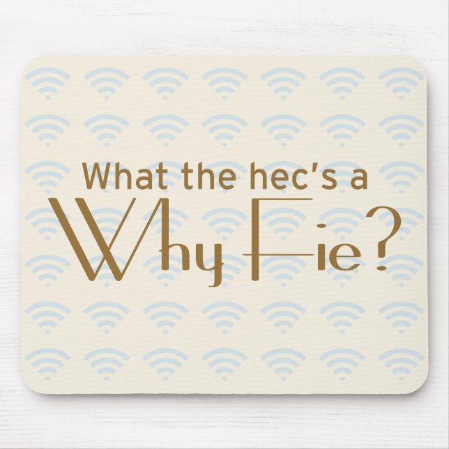 Why Fie? Mouse Pad (Front)