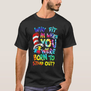 Why Fit In Autism Awarenessdoctor Teacher Hat Cat T-Shirt