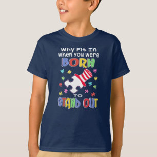 Why Fit In Born To Stand Out Autism Awareness T-Shirt