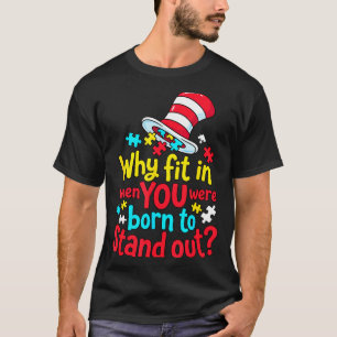 Why fit in when born to stand out autism awareness T-Shirt