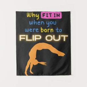 Why fit in when you were born to Flip Out Gymnast Tapestry