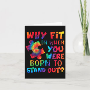 Why Fit In When You Were Born To Stand Out Autism  Card
