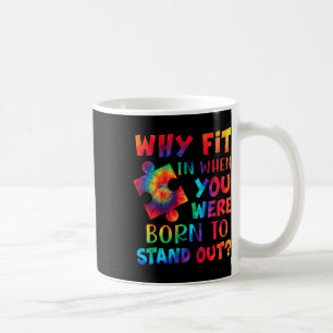 Why Fit In When You Were Born To Stand Out Autism  Coffee Mug