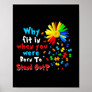 Why Fit In When You Were Born To Stand Out Autism Poster