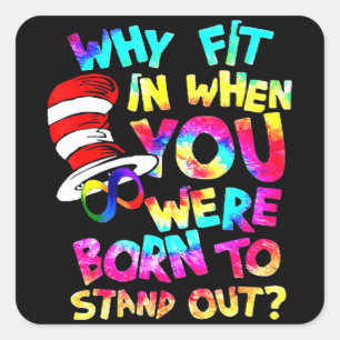 Why Fit In When You Were Born To Stand Out Autism  Square Sticker