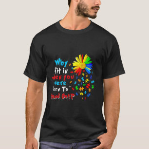 Why Fit In When You Were Born To Stand Out Autism T-Shirt