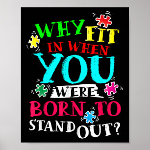 Why Fit In When You Were Born To Stand Out Awarene Poster