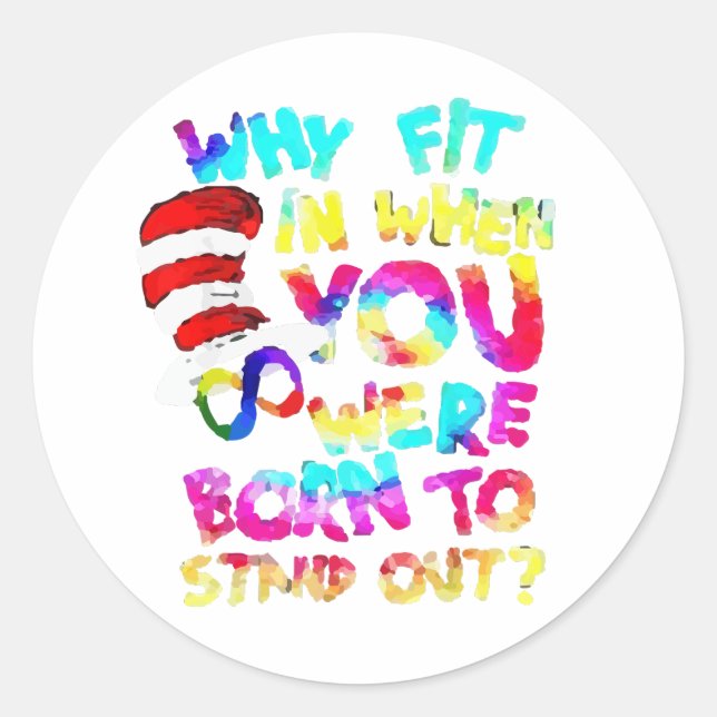 Why Fit In When You Were Born To Stand Out  Classic Round Sticker (Front)