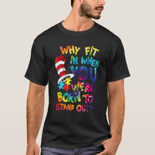 Why Fit In When You Were Born To Stand Out T-Shirt