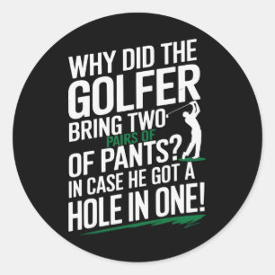 Why Golfers Always Bring Extra Pants Funny Sports Classic Round Sticker