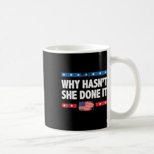 Why Hasn't She Done It Retro 2025 Election Trump Coffee Mug