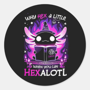 Why Hex A Little When U Can Hex Alotl Axolotl Hall Classic Round Sticker