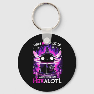 Why Hex A Little When U Can Hex Alotl Axolotl Hall Key Ring