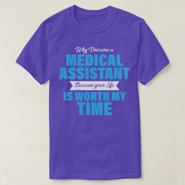 why i became a medical assistant because your life T-Shirt (Design Front)