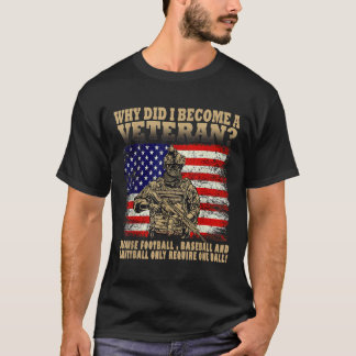 Why I Did Become A Veteran? American Flag Veterans T-Shirt