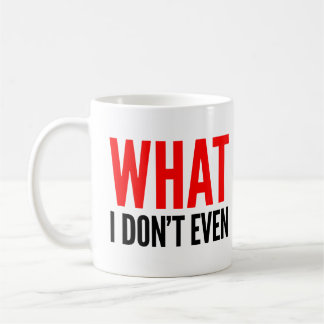 Why I Don't Even Mug, red Coffee Mug