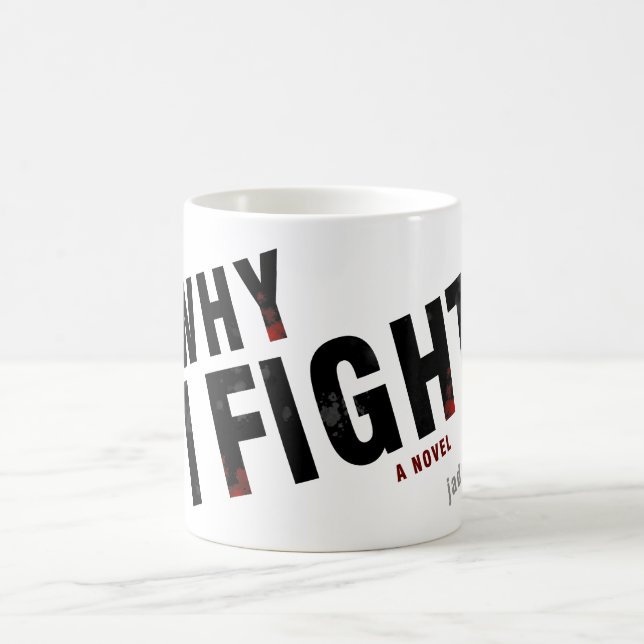 WHY I FIGHT by j.adams oaks Coffee Mug (Center)