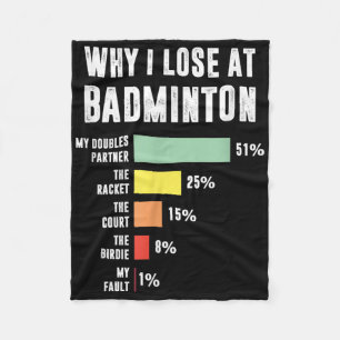 Why I Lose At Badminton, Funny Badminton Player  Fleece Blanket