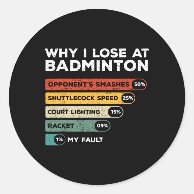 Why I Lose At Badminton Funny  Classic Round Sticker (Front)