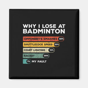 Why I Lose At Badminton Funny Magnet