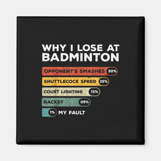 Why I Lose At Badminton Funny  Magnet (Front)