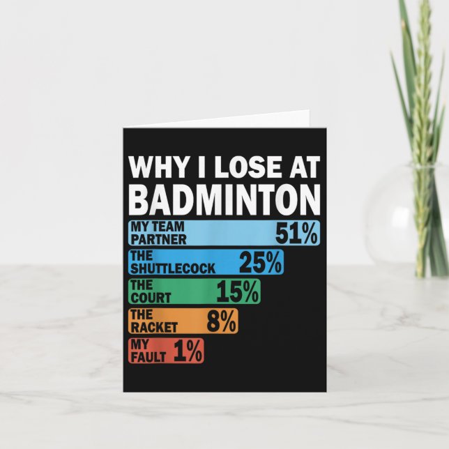 Why I Lose At Badminton Funny My Fault  Card (Front)