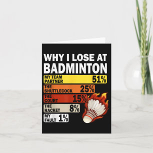 Why I Lose At Badminton Funny My Fault  Card