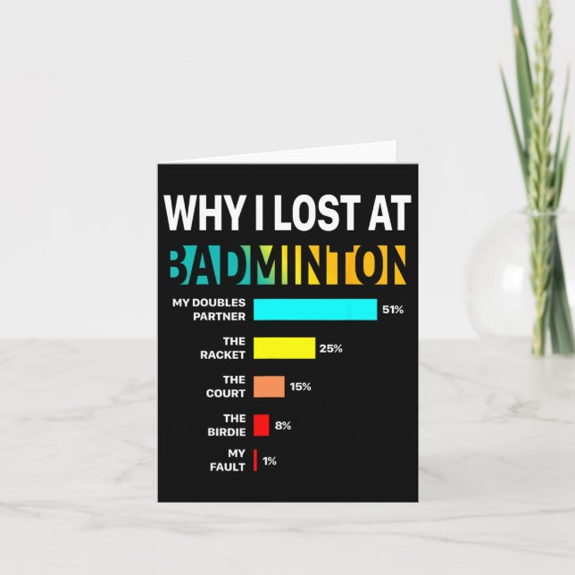 Why I Lose At Badminton Funny Reason Play Shuttle  Card (Front)