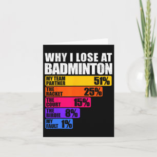 Why I Lose At Badminton Humour Card