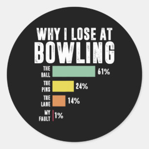 Why I Lose At Bowling 1  Classic Round Sticker
