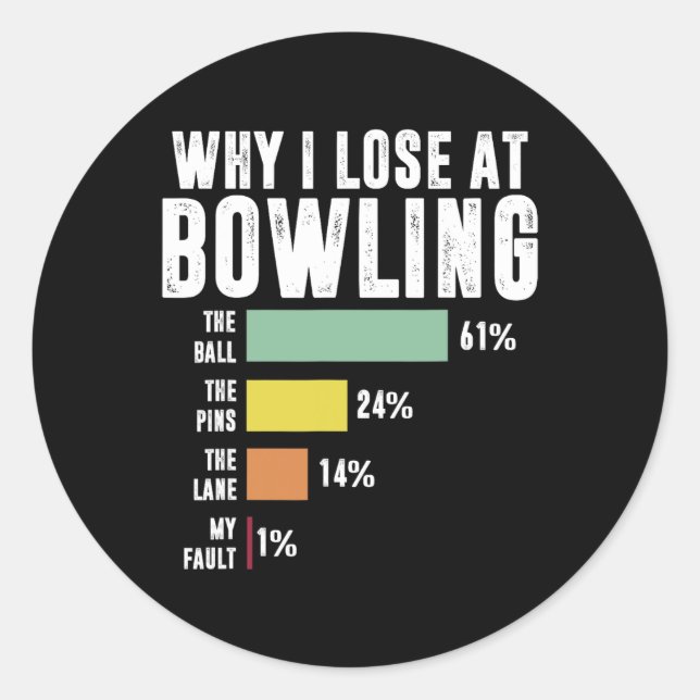 Why I Lose At Bowling 1  Classic Round Sticker (Front)