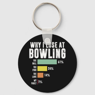 Why I Lose At Bowling 1  Key Ring