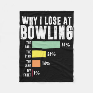 Why I Lose At Bowling Fleece Blanket