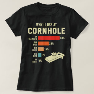 Why I Lose at Cornhole Funny Bags Game Player T-Shirt