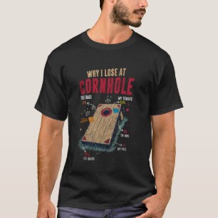 Why I Lose At Cornhole Men Women Kids Funny Cornho T-Shirt