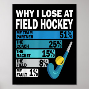 Why I Lose At Field Hockey Funny My Fault _1 Poster