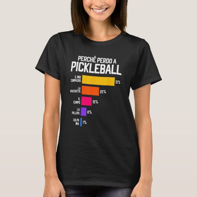 Why I Lose at Pickleball  Excuses Pickleballer T-Shirt (Front)