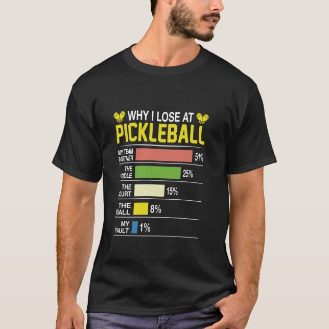 Why I Lose At Pickleball Funny Pickle Ball Women M T-Shirt (Front)