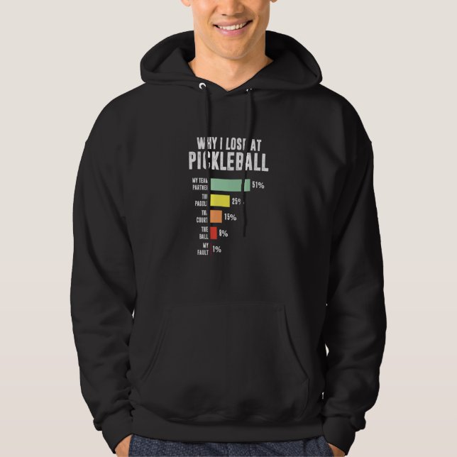 Why I Lose At Pickleball  Pickleball Player 1 Hoodie (Front)