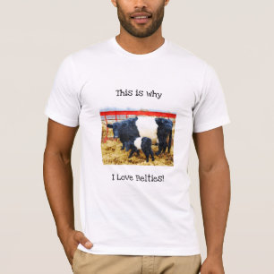 Why I love Belties Cute Belted Galloway Cow Calf T-Shirt