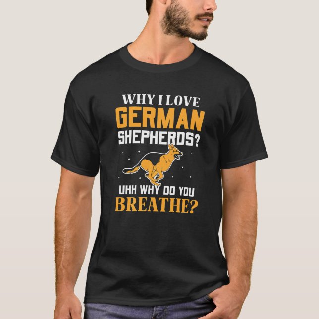 Why I love German Shepherds T-Shirt (Front)