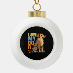 Why I Love My Dog – Heartwarming Design Celebrati Ceramic Ball Christmas Ornament