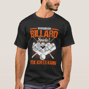 Why I Play Billiard Games Because I Can Pool Snook T-Shirt