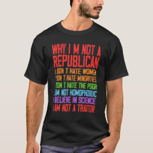 Why I'm Not A Republican I Am Not A Traitor T-Shirt
